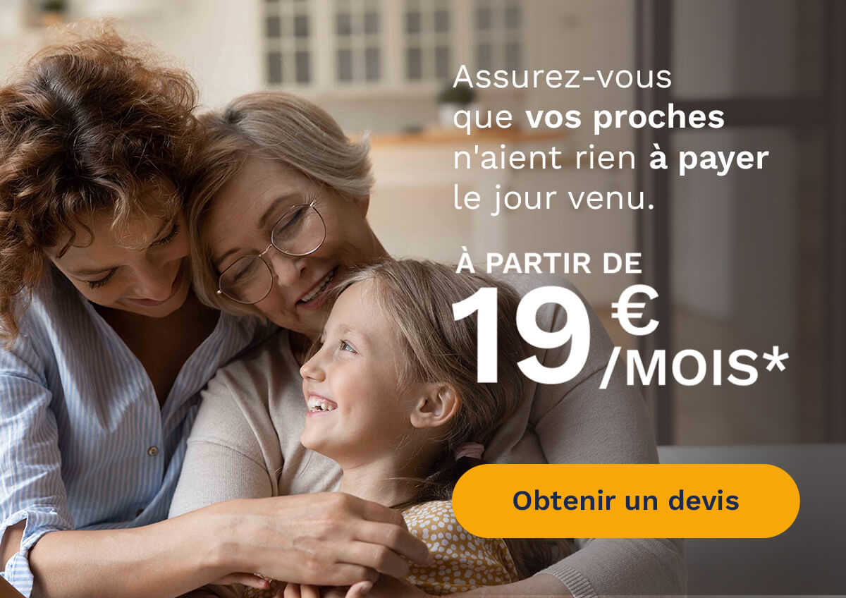 Assurez-vous que vos proches n'aient rien à payer le jour venu.